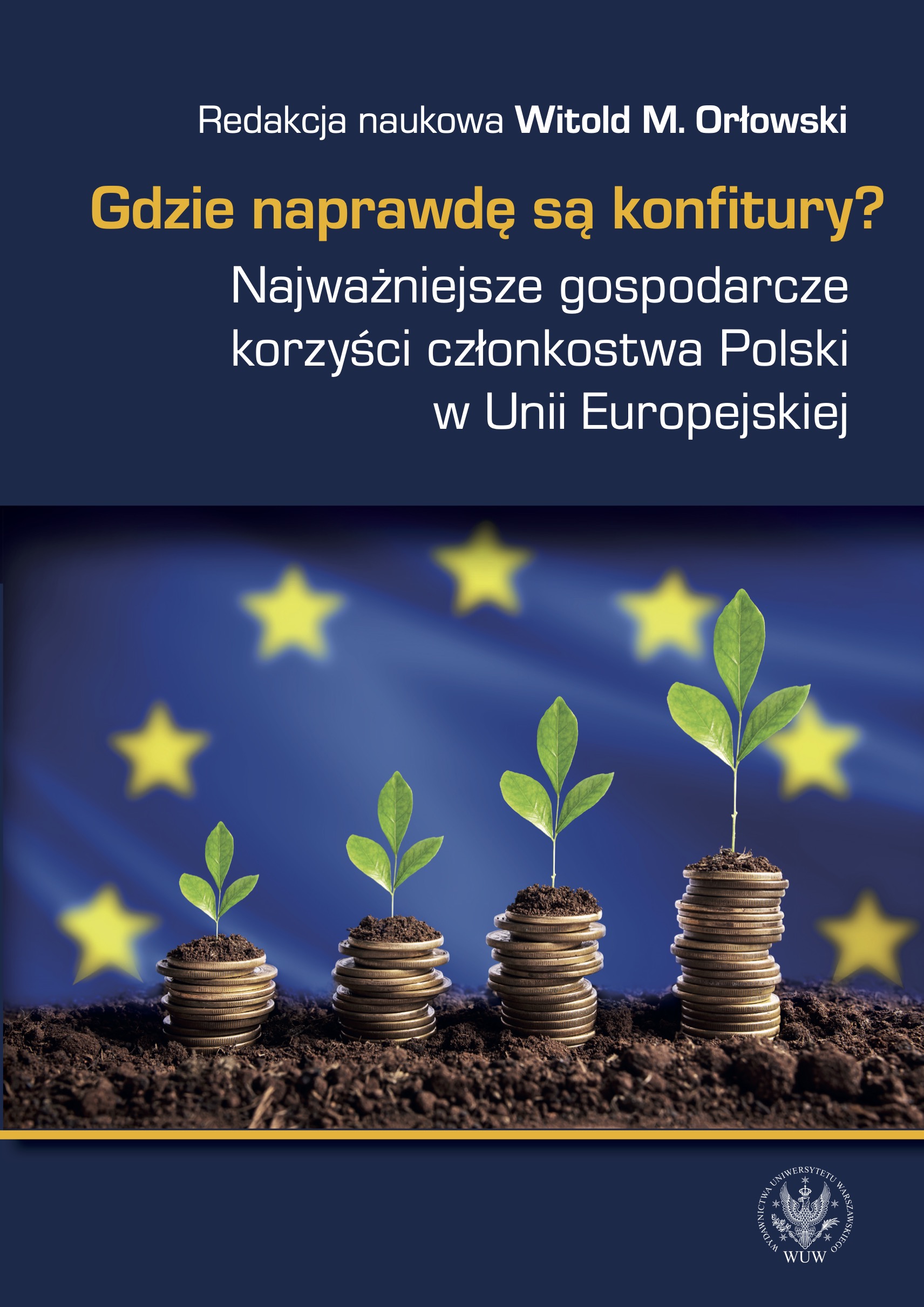 Gdzie naprawdę są konfitury? Najważniejsze gospodarcze korzyści członkostwa Polski w Unii Europejskiej – pełna wersja