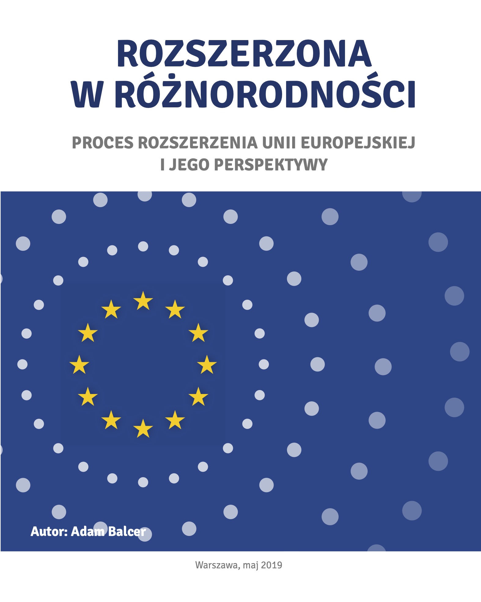 Rozszerzona w różnorodności. Proces rozszerzenia Unii Europejskiej i jego perspektywy