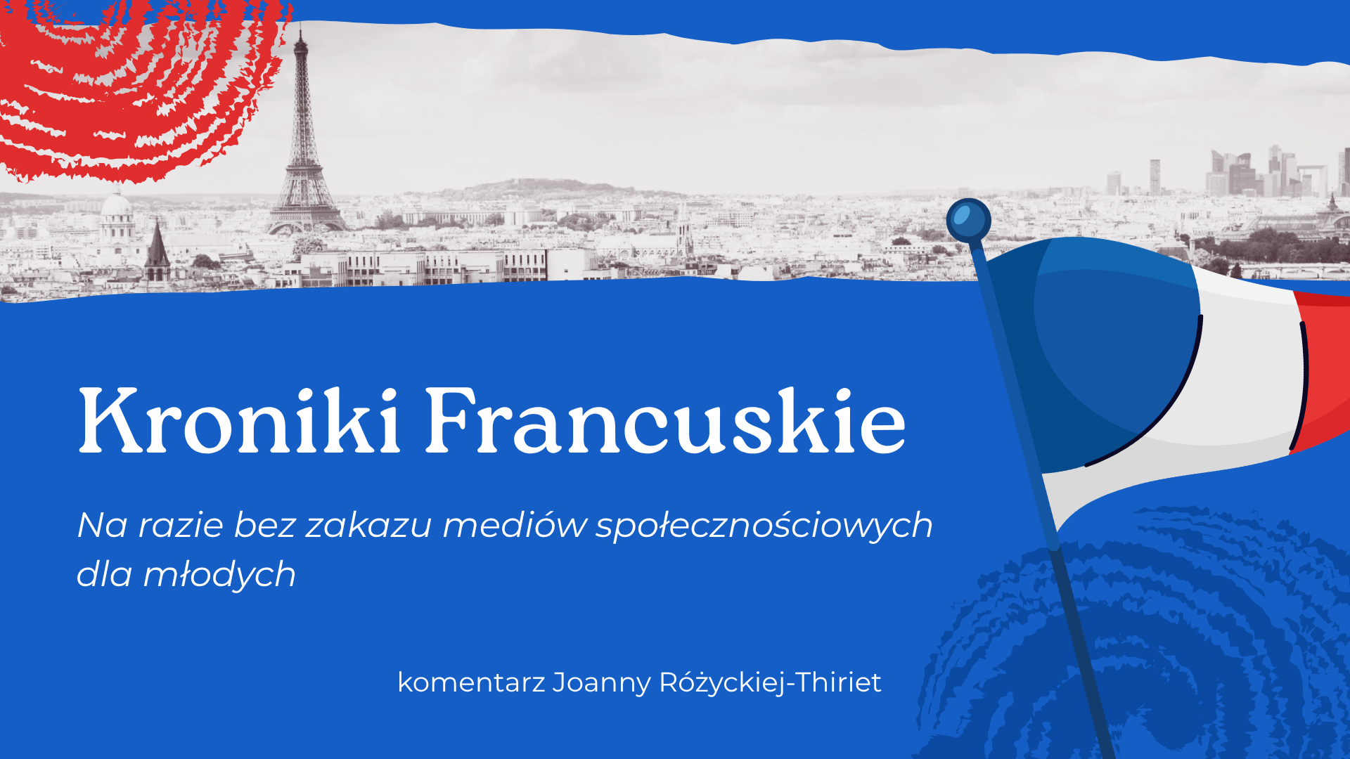 Kroniki Francuskie. Na&nbsp;razie bez&nbsp;zakazu mediów społecznościowych dla młodych we&nbsp;Francji