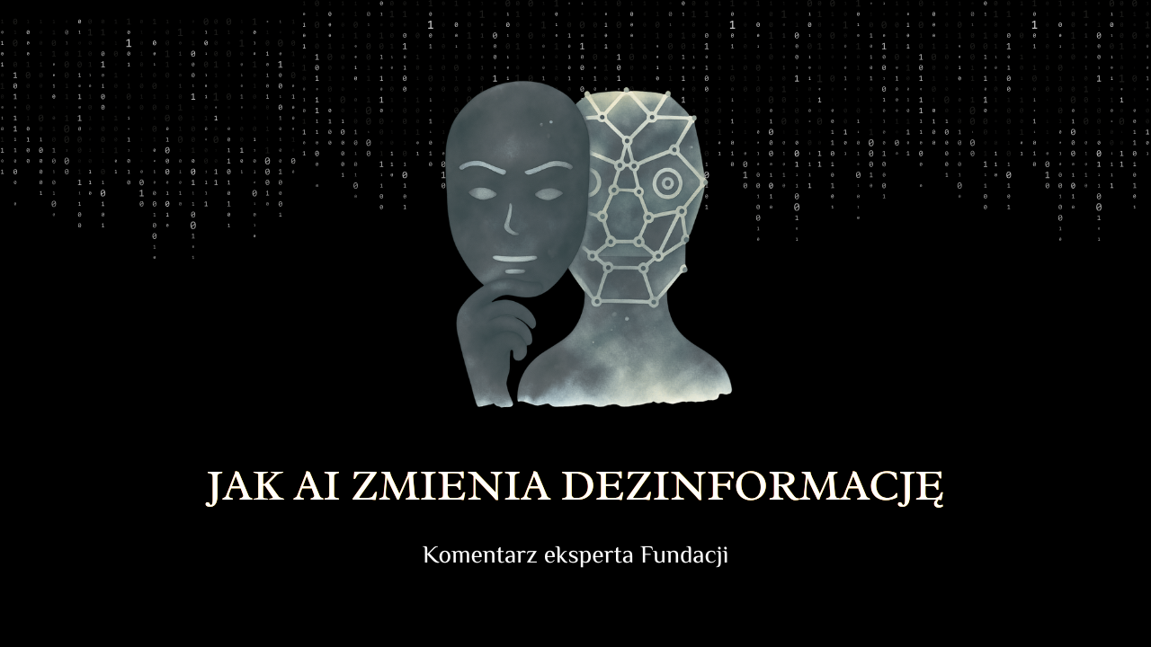 Jak sztuczna inteligencja zmieniła tendencje w&nbsp;dezinformacji? Komentarz eksperta Fundacji